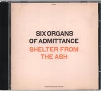 Six Organs of Admittance - Shelter From the Ash by Six Organs of Admittance