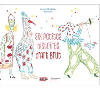 Six petites histoires d'Art Brut