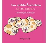 Six petits hamsters: Album trilingue français anglais turc