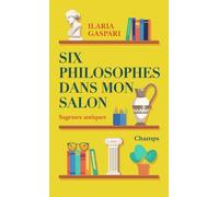 Six philosophes dans mon salon: Sagesses antiques