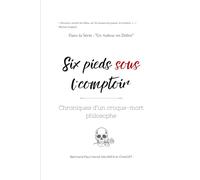 Six pieds sous l’comptoir : Chroniques d’un croque-mort philosophe