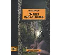 Six pieds sous la poterne - Sophie Redouly - Du Petit Pave Eds - broché - Roman