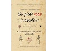 Six Pieds sous l'Comptoir : Chroniques d’un croque-mort philosophe