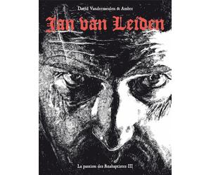 SIX PIEDS SOUS TERRE La passion des Anabaptistes tome 3