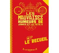 SIX PIEDS SOUS TERRE les mauvaises humeurs de james et la tête x ; le recueil