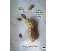 Six Plays By Black And Asian Women Writers