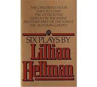 Six Plays by Lillian Hellman Lillian Hellman (Auteur)
