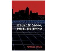 Six Plays Of Comedy, Drama, And Mystery