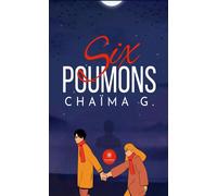 Six poumons - Chaïma G. - Le Lys Bleu - broché - Roman