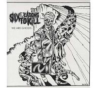 Six Reasons To Kill - We Are Ghosts