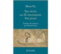 Six récits au fil inconstant des jours Fu Shen (Auteur)