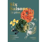 Six Saisons de pâtes 125 recettes pour sublimer vos pâtes - Joshua McFadden - Marabout - broché - Guide