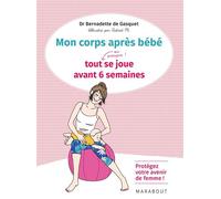 Mon corps après bébé, tout (ou presque) se joue avant 6 semaines – Marabout
