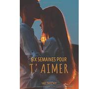 Six Semaines pour T'Aimer