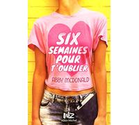 Six semaines pour t'oublier