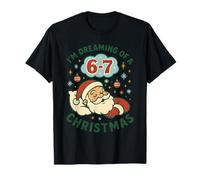 Six Seven 6 7 Funny I'm Dreaming of a 67 Christmas 6-7 Meme T-Shirt
