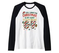 Six Seven 67 Meme All I Want Christmas Aunt Dictons drôles Manche Raglan