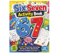 Six Seven Activity Book: Fun 6 & 7 Themed Puzzles, Coloring Pages, Brain Games, Mazes, Word Searches, and Creative Challenges for Kids and Tweens