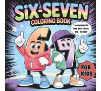 Six - Seven Coloring Book for Kids: Bring Numbers to Life with Bold Designs, Big Smiles, and Endless Fun!