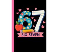 Six Seven Lined Notebook for School: A Journal Based on the Popular 6 7 Internet Meme | 100 Pages | Small 6×9 Size | Great Gift Idea | Classroom Vibes