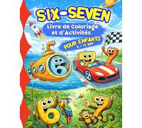 Six Seven Livre de Coloriage et d’Activités pour Enfants de 6 à 12 Ans: Labyrinthes, mots mêlés, jeux de logique et activités amusantes - inspiré par la tendance virale Six-Seven.