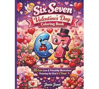 Six Seven Valentine’s Day Coloring Book : 70 Cute Love & Friendship Illustrations Featuring the Viral 6-7 Trend: Romantic and Fun Coloring Book for Teens and Adults | Relax, Create & Celebrate Love