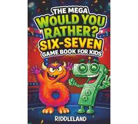 Six Seven Would You Rather? Game Book For Kids: The Viral 6-7 Mega Challenge with 450+ Funny Questions, Silly Scenarios, and Impossible Choices for Ages 6-13