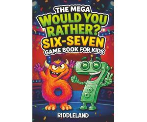 Six Seven Would You Rather? Game Book For Kids: The Viral 6-7 Mega Challenge with 450+ Funny Questions, Silly Scenarios, and Impossible Choices for Ages 6-13