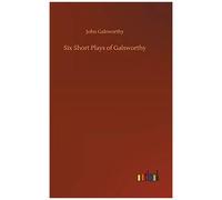 Six Short Plays Of Galsworthy
