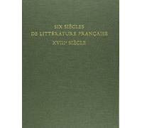 Six Siècles De Littérature Française - Xviiie Siècle