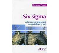 Six sigma La force du changement en période de crise ! - Emmanuel Pascart - Afnor - broché - Etude