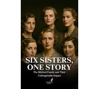 Six Sisters, One Story: The Mitford Family and Their Unforgettable Impact