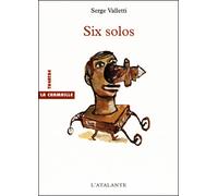Six solos - Serge Valletti - Atalante - broché - Théâtre