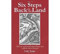 Six Steps Back to the Land: Why We Need Small Mixed Farms and Millions More Farmers