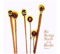 Artistes divers – Six Strings North of the Border, Vol. 1