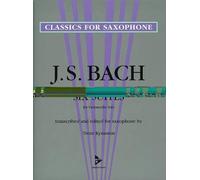 Six Suites for Violoncello Solo: Transcribed and Edited for Saxophone [BOOK]