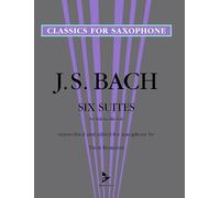 Six Suites for Violoncello Solo: transcribed and edited for saxophone. saxophone. Recueil de pièces instrumentales.