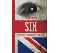 Six: The Real James Bonds 1909-1939 Michael Smith (Auteur)