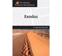 Six Themes in Exodus Everyone Should Know by V. Steven Parrish V. Steven Parrish (Auteur)