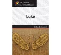 Six Themes in Luke Everyone Should Know by John T. CarrollEva Stimson John T. CarrollEva Stimson (Auteur)