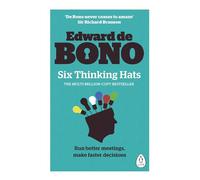 Six Thinking Hats: The multi-million bestselling guide to running better meetings and making faster decisions