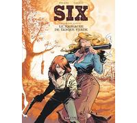 Six - Tome 1 - Le Massacre de Tanque Verde