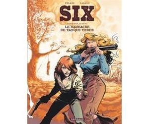 Six - Tome 1 - Le Massacre de Tanque Verde Philippe Pelaez (Auteur), Javier Casado (Illustration)