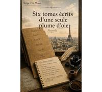 Six tomes écrits d’une seule plume d’oie.