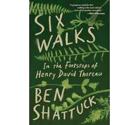 Six Walks: In the Footsteps of Henry David Thoreau