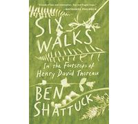 Six Walks: In the Footsteps of Henry David Thoreau