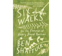 Six Walks: In the Footsteps of Henry David Thoreau