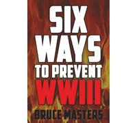 Six Ways to Prevent WWIII