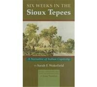 Six Weeks in the Sioux Tepees Sarah F. Wakefield (Auteur)