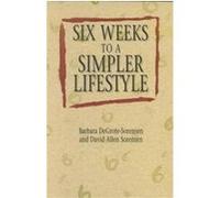 Six Weeks to a Simpler Lifestyle Barbara Degrote-Sorensen, David Allen Sorensen (Auteur)